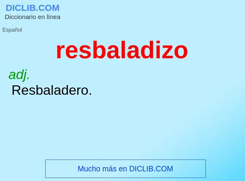 Wat is resbaladizo - definition