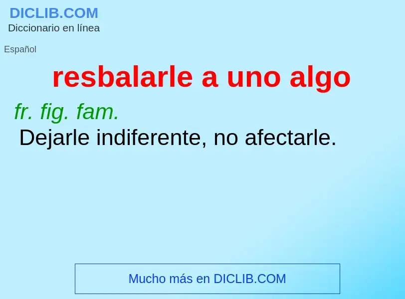 O que é resbalarle a uno algo - definição, significado, conceito