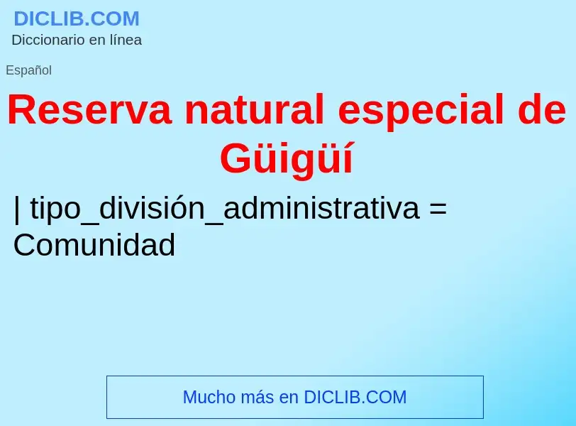 ¿Qué es Reserva natural especial de Güigüí? - significado y definición