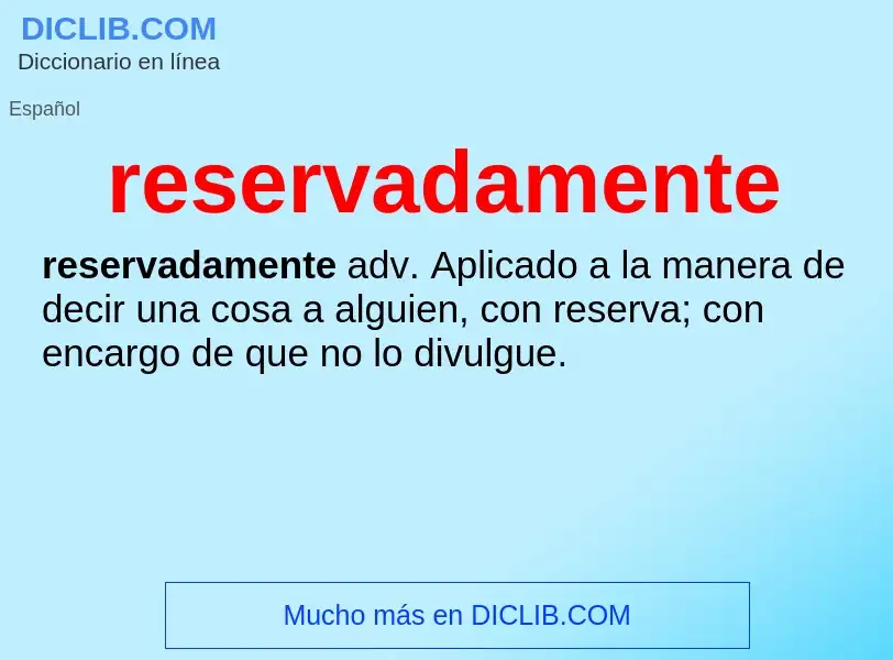 What is reservadamente - definition