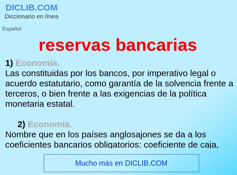 Che cos'è reservas bancarias - definizione