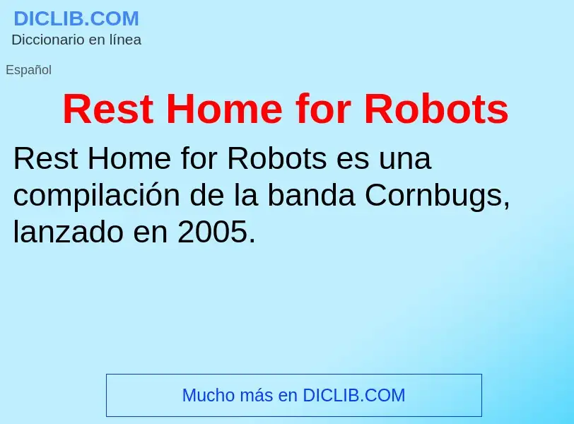 Что такое Rest Home for Robots - определение