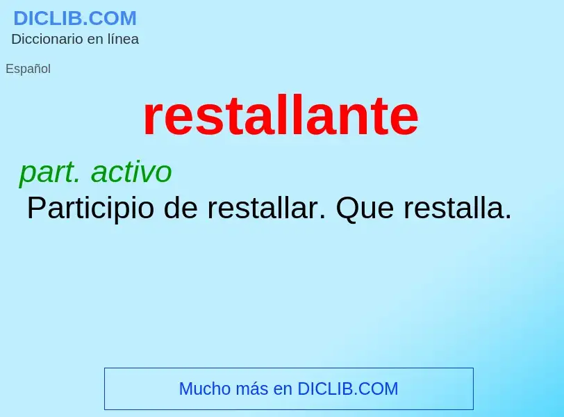 ¿Qué es restallante? - significado y definición