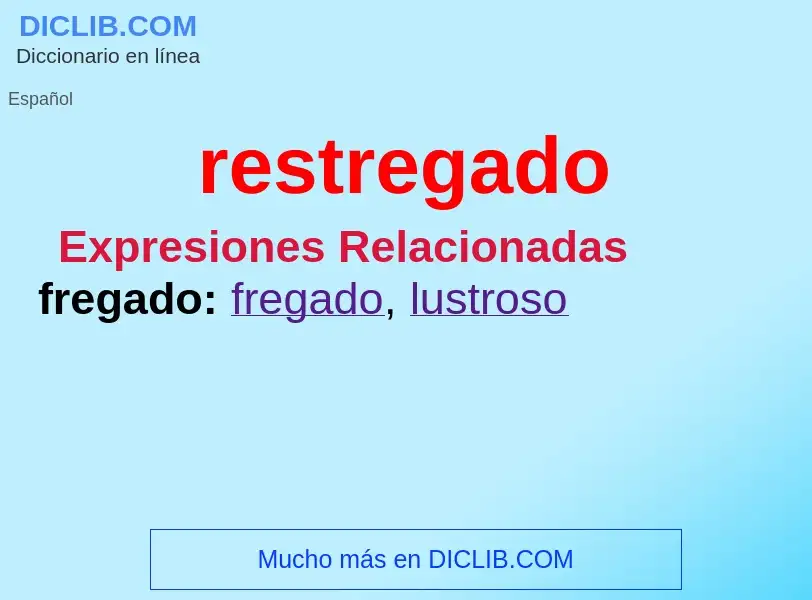 What is restregado - meaning and definition