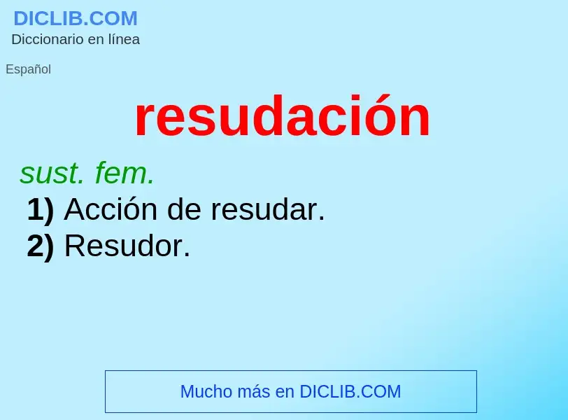 What is resudación - meaning and definition