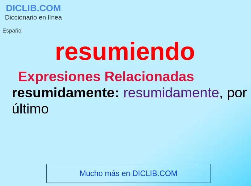 What is resumiendo - meaning and definition