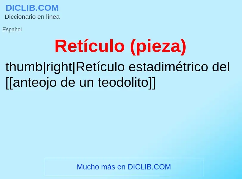 What is Retículo (pieza) - meaning and definition