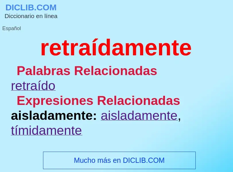 ¿Qué es retraídamente? - significado y definición