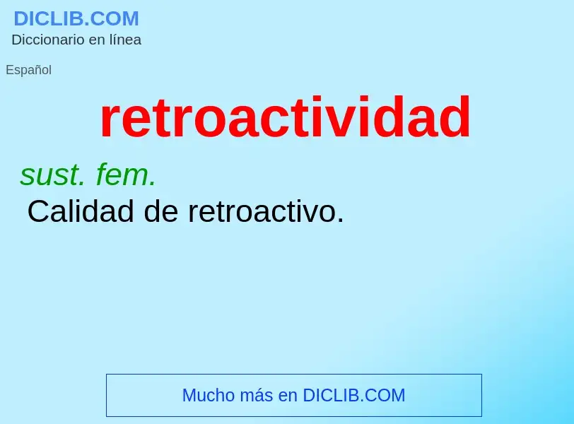 What is retroactividad - definition