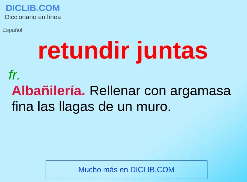 What is retundir juntas - definition