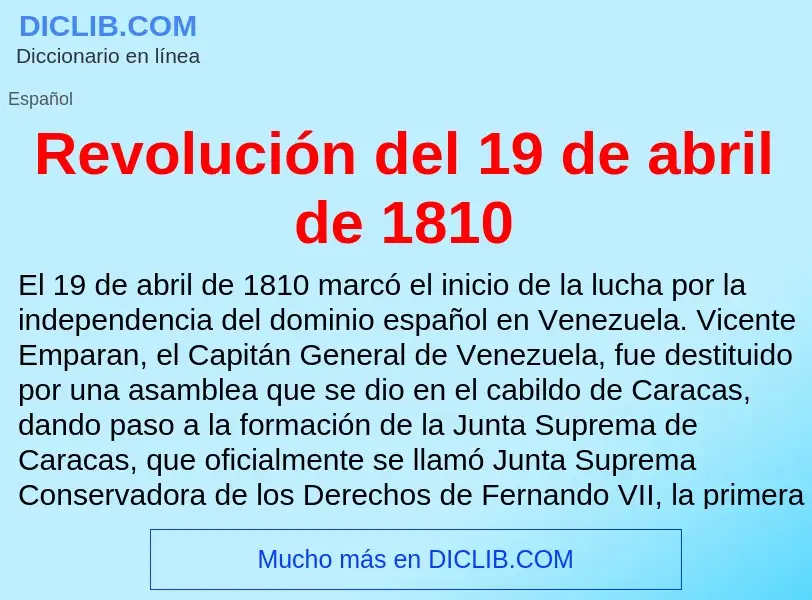 ¿Qué es Revolución del 19 de abril de 1810? - significado y definición