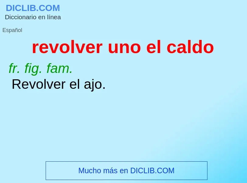 Wat is revolver uno el caldo - definition