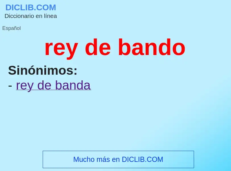 Was ist rey de bando - Definition