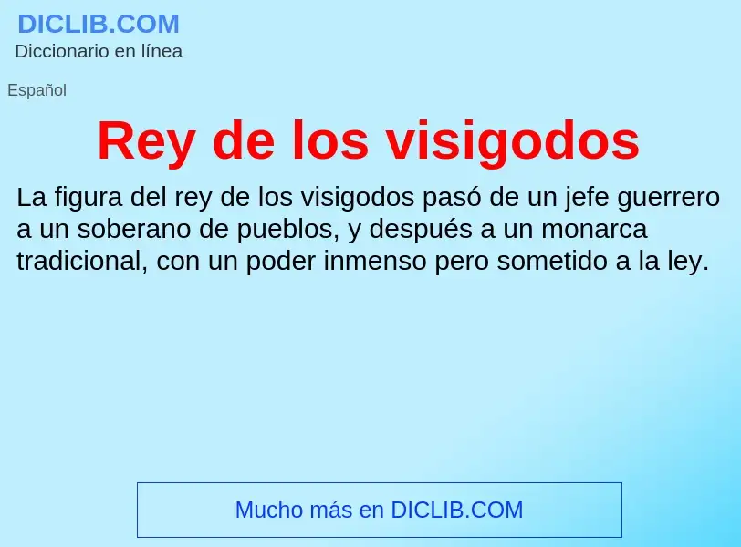 ¿Qué es Rey de los visigodos? - significado y definición