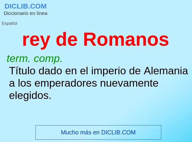 Wat is rey de Romanos - definition