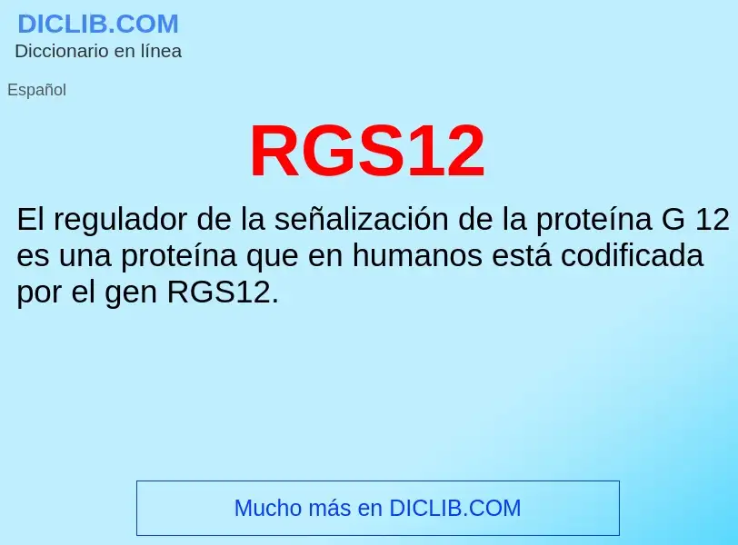 ¿Qué es RGS12? - significado y definición