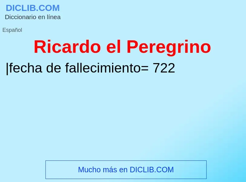 Che cos'è Ricardo el Peregrino - definizione