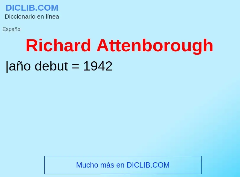 ¿Qué es Richard Attenborough? - significado y definición