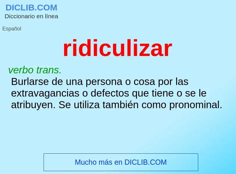 What is ridiculizar - definition