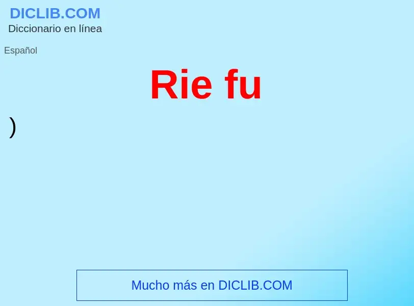 ¿Qué es Rie fu? - significado y definición