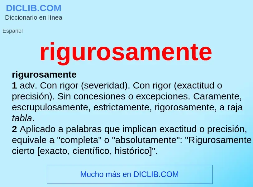 ¿Qué es rigurosamente? - significado y definición