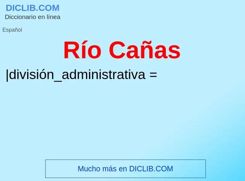 Wat is Río Cañas - definition