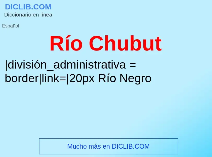 ¿Qué es Río Chubut? - significado y definición