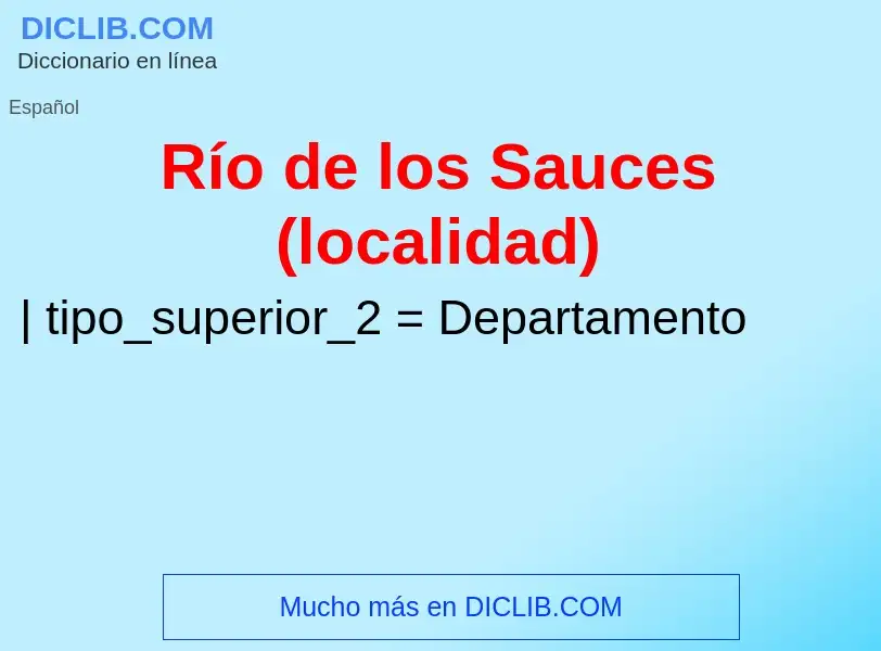 ¿Qué es Río de los Sauces (localidad)? - significado y definición