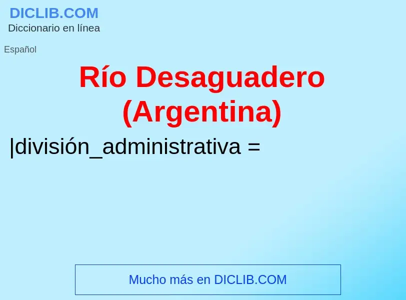 Che cos'è Río Desaguadero (Argentina) - definizione