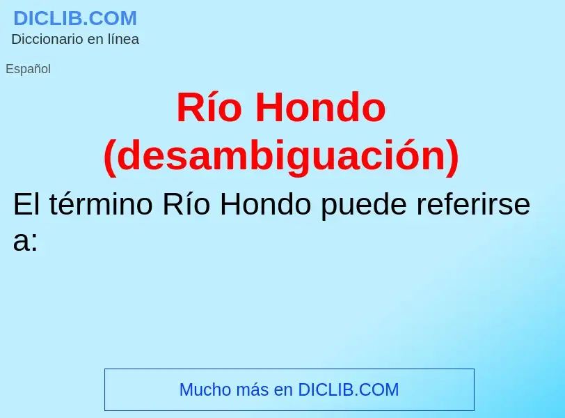 ¿Qué es Río Hondo (desambiguación)? - significado y definición