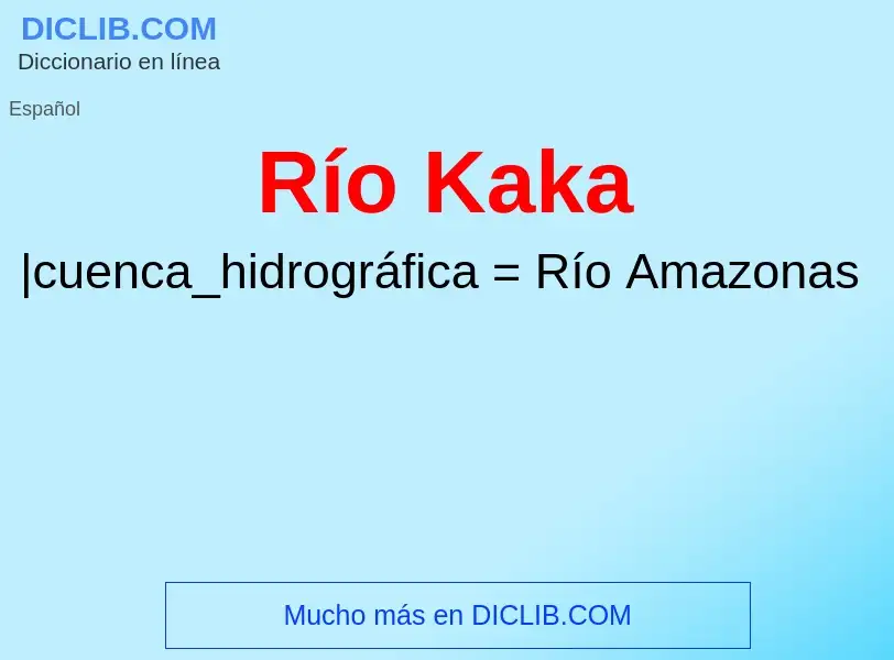 What is Río Kaka - definition