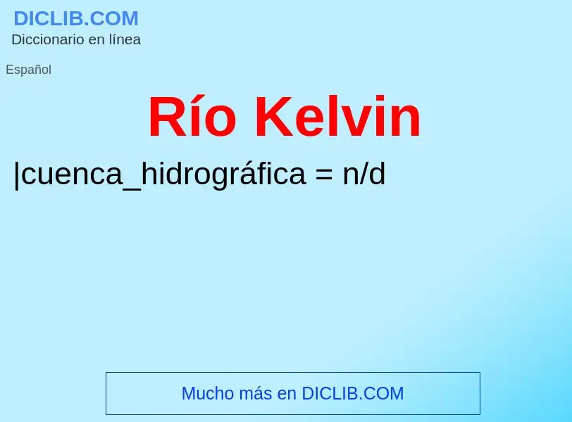 ¿Qué es Río Kelvin? - significado y definición