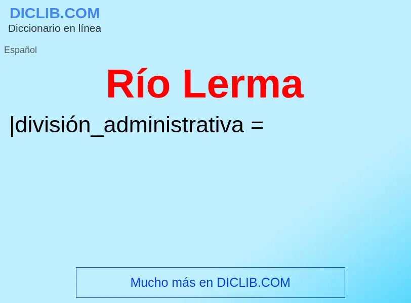 ¿Qué es Río Lerma? - significado y definición