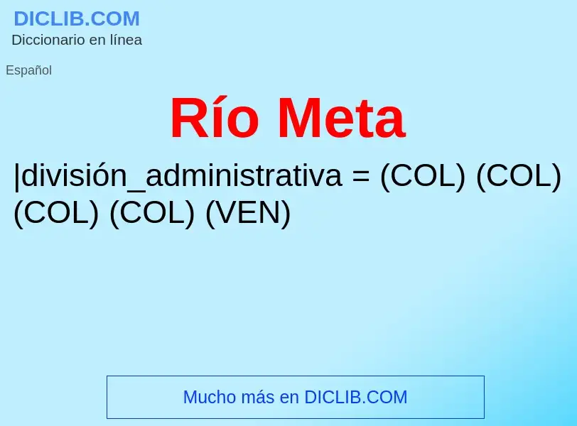 O que é Río Meta - definição, significado, conceito