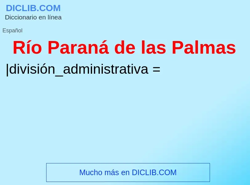 Qu'est-ce que Río Paraná de las Palmas - définition