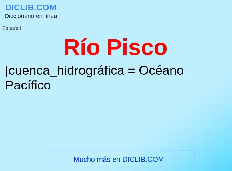 ¿Qué es Río Pisco? - significado y definición