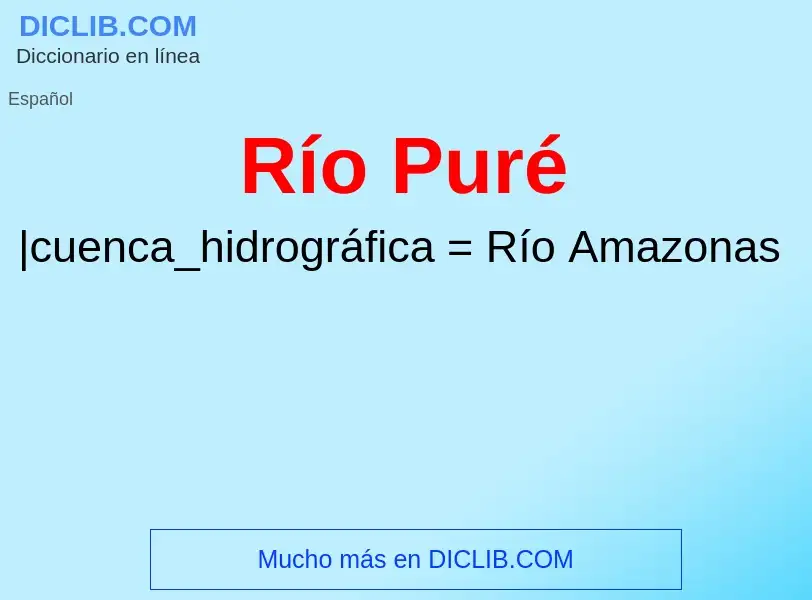 O que é Río Puré - definição, significado, conceito