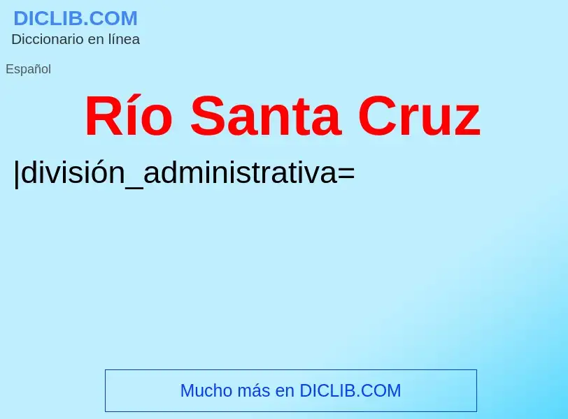 ¿Qué es Río Santa Cruz? - significado y definición