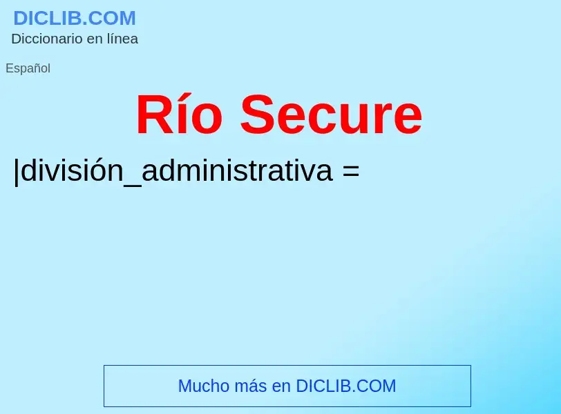 Wat is Río Secure - definition