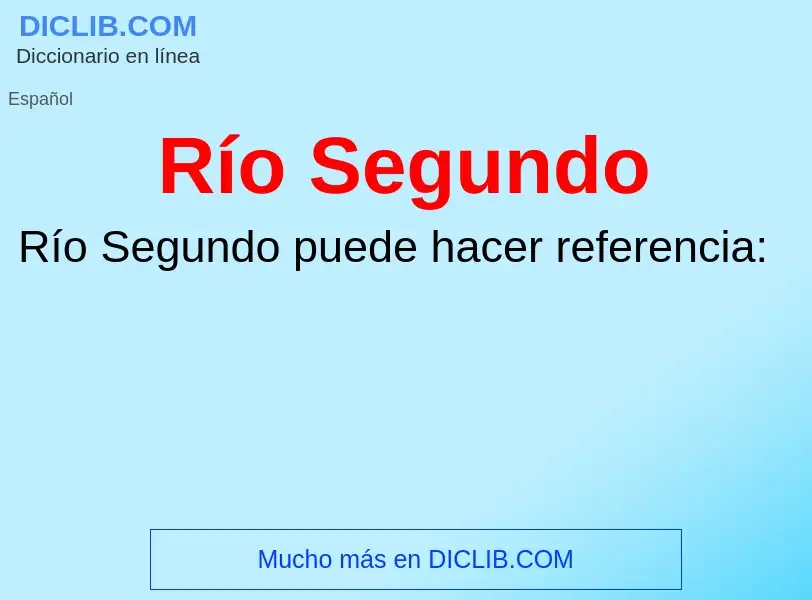 O que é Río Segundo - definição, significado, conceito