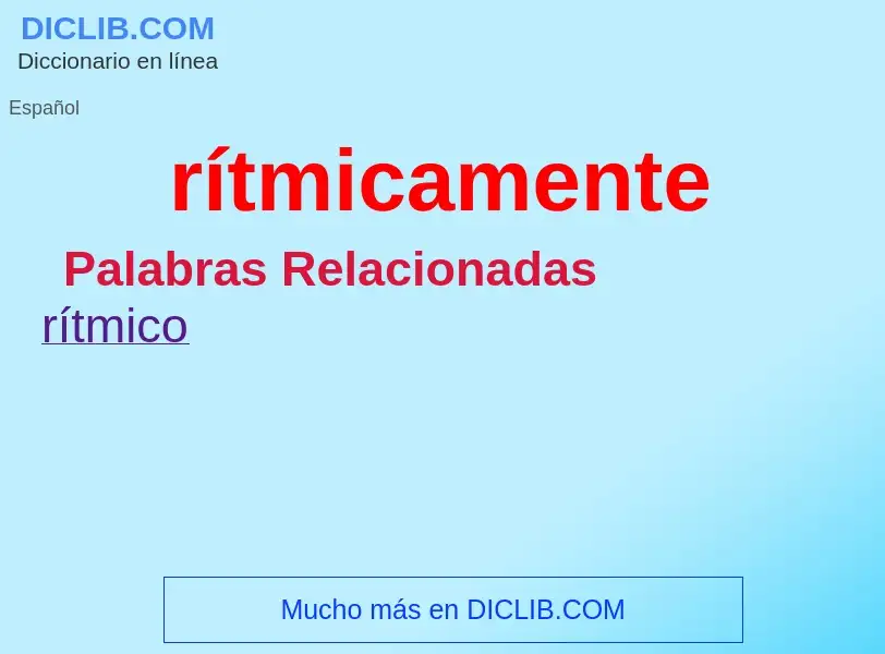 What is rítmicamente - meaning and definition