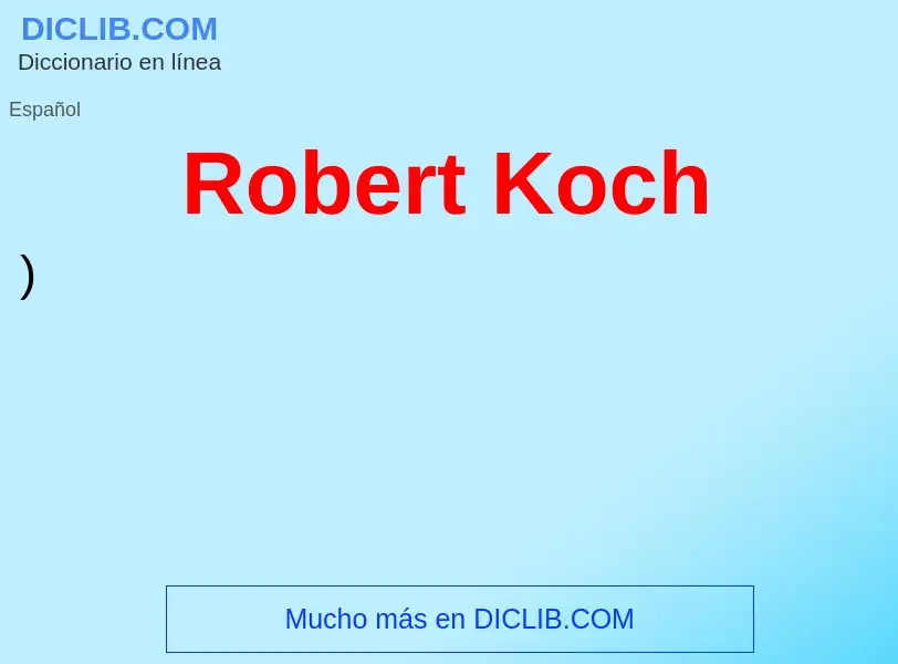 Che cos'è Robert Koch - definizione