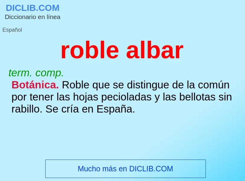 O que é roble albar - definição, significado, conceito