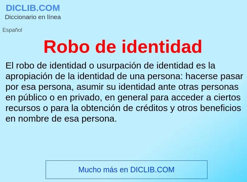 What is Robo de identidad - meaning and definition