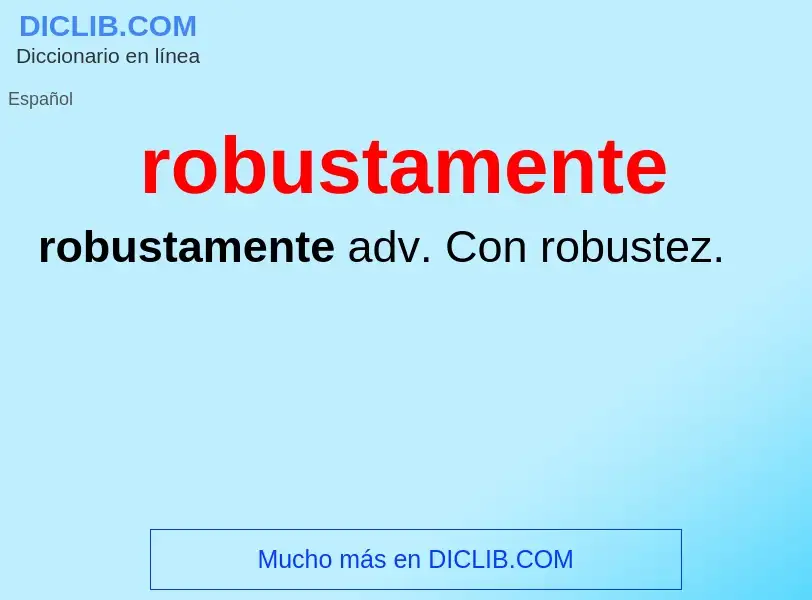 ¿Qué es robustamente? - significado y definición