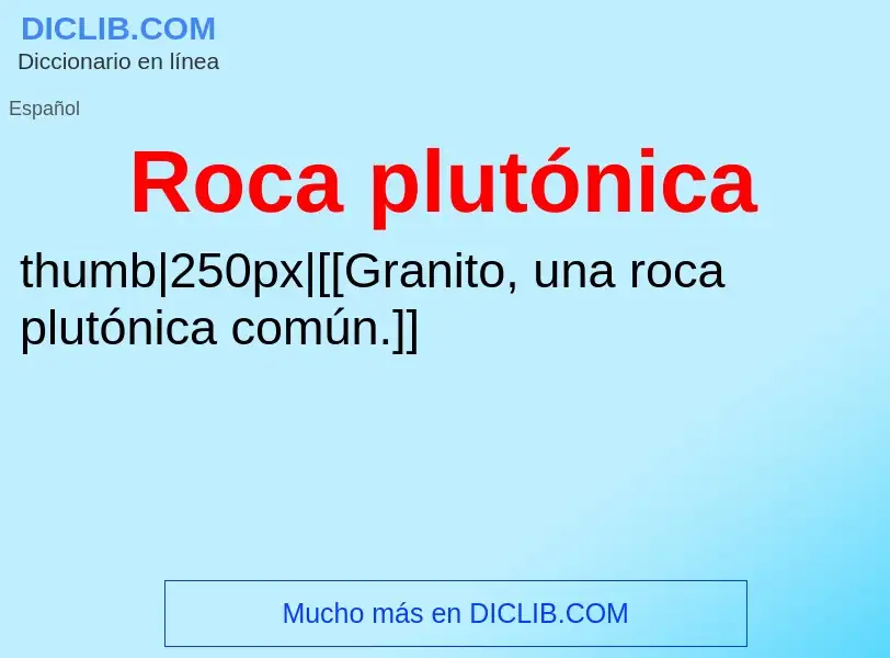 ¿Qué es Roca plutónica? - significado y definición