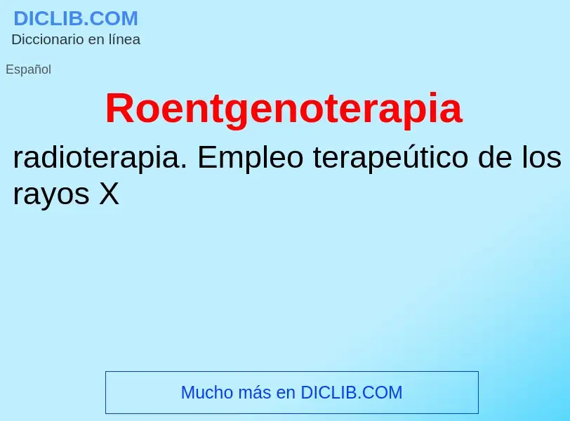 Что такое Roentgenoterapia - определение