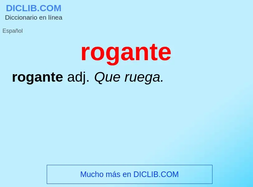 ¿Qué es rogante? - significado y definición