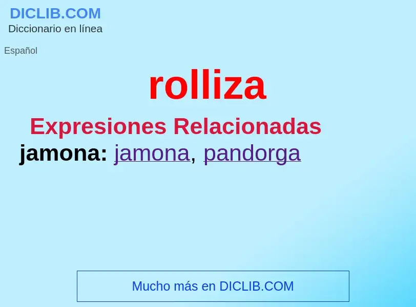 ¿Qué es rolliza? - significado y definición