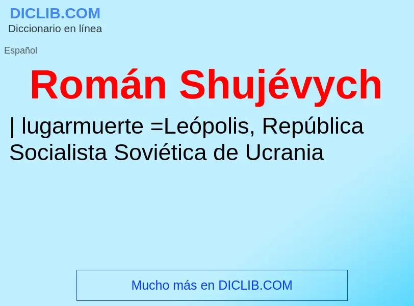 Che cos'è Román Shujévych - definizione